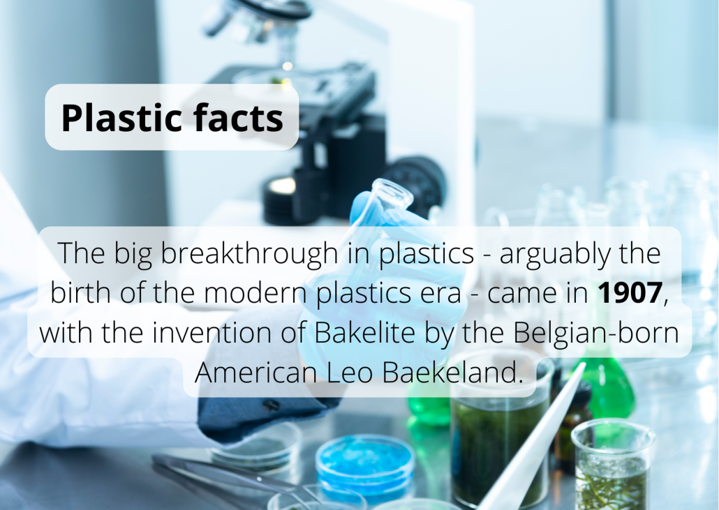 The big breakthrough in plastics - arguably the birth of the modern plastics era - came in 1907, with the invention of Bakelite by the Belgian-born American Leo Baekeland. The big breakthrough in plastics - arguably the birth of the modern plastics era - came in 1907, with the invention of Bakelite by the Belgian-born American Leo Baekeland.