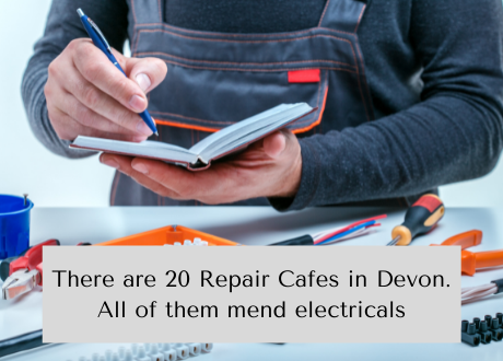Electrical fact 7 There are 20 Reapir Cafes in Devon. All of them mend electricals.