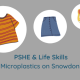 Pictures of clothes with the text reading PSHE & Life Skills, Microplastics on Snowdon