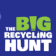 Title: The Big Recycling Hunt Background: Blue with kitchen and bathroom products at the side of the title. Encouraging you to join the big recycling hunt.