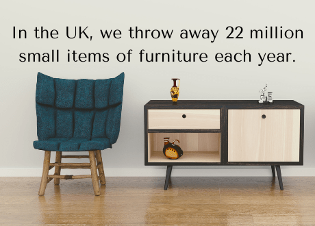 furniture fact 4 Photo of a chair and table with drawers with the text: In the UK, we throw away 22 million small items of furniture each year.